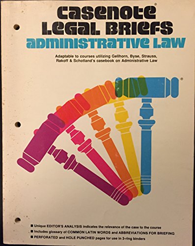 Stock image for Casenote Legal Briefs: Administrative Law : Adaptable to Courses Utilizing Gellhorn, Byse, Strauss, Rakoff, Schotland and Farina's Casebook on Administrative Law for sale by HPB-Red