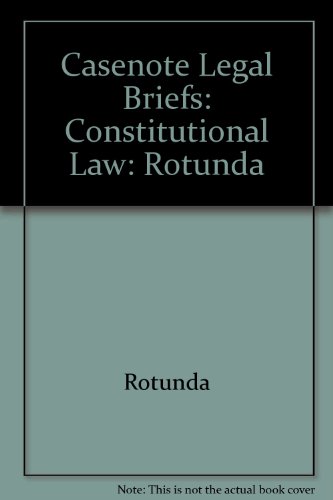 Beispielbild fr Casenote Legal Briefs: Constitutional Law : Adaptable to Courses Utilizing Rotunda's Casebook on Modern Constitutional Law zum Verkauf von BookHolders