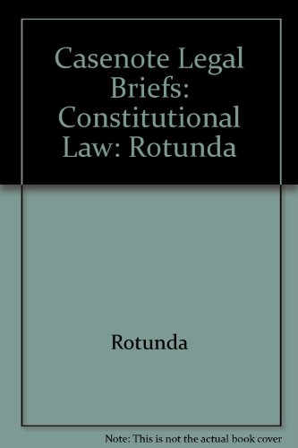 Imagen de archivo de Casenote Legal Briefs: Constitutional Law : Adaptable to Courses Utilizing Rotunda's Casebook on Modern Constitutional Law a la venta por BookHolders