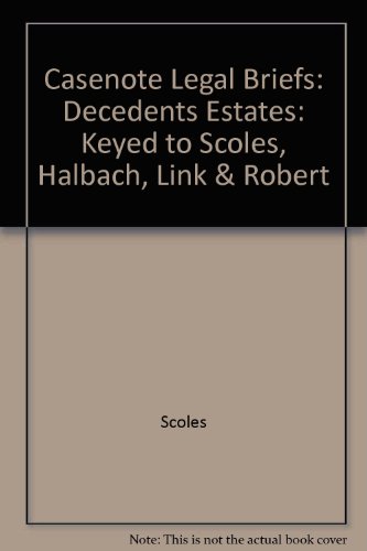 Casenote Legal Briefs: Decedents Estate - Keyed to Scoles, Halbach, Link & Roberts (9780874570700) by Goldenberg, Norman S.; Tenen, Peter