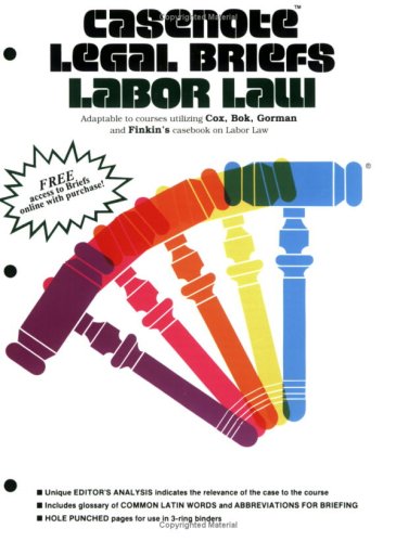 Stock image for Casenote Legal Briefs: Labor Law - Keyed to Cox, Bok, Gorman & Finkin for sale by HPB Inc.