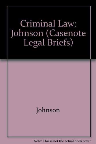 Criminal Law: Johnson (Casenote Legal Briefs) (9780874571561) by Casenotes