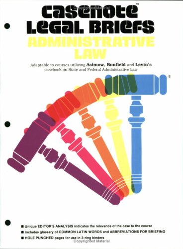 Administrative Law: Keyed to Asimow, Bonfield & Levin (9780874571615) by Asimow, Michael; Bonfield, Arthur Earl; Levin, Ronald M.