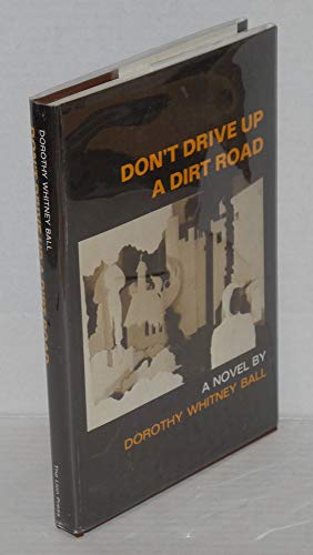 Imagen de archivo de Don't drive up a dirt road;: A novel a la venta por Amazing Books Pittsburgh