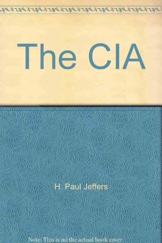 The CIA A Close Look at the Central Intelligence Agency