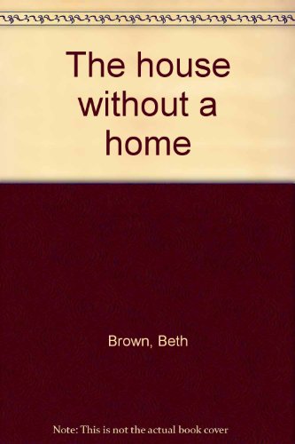 Stock image for The House Without a Home for sale by Rosebud Books