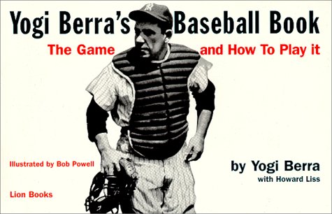 Yogi Berra's Baseball Book: The Game and How to Play It