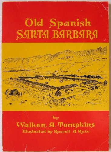 Old Spanish Santa Barbara: From Cabrillo to Fremont (9780874610307) by Walker A. Tompkins