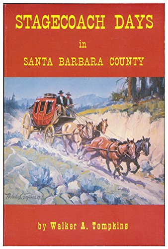 Stagecoach Days in Santa Barbara County (9780874610482) by Walker A. Tompkins