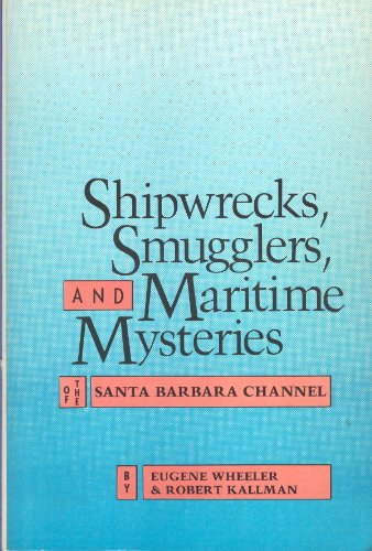 Stock image for Shipwrecks, Smugglers & Maritime Mysteries of the Santa Barbara Channel for sale by Bingo Books 2