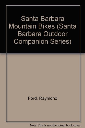 Stock image for Santa Barbara Mountain Bikes (Santa Barbara Outdoor Companion Series) for sale by Once Upon A Time Books