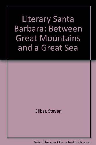 Stock image for Literary Santa Barbara: Between Great Mountains and a Great Sea for sale by PONCE A TIME BOOKS