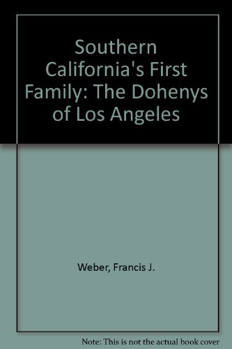 9780874619287: Southern California's First Family: The Dohenys of Los Angeles