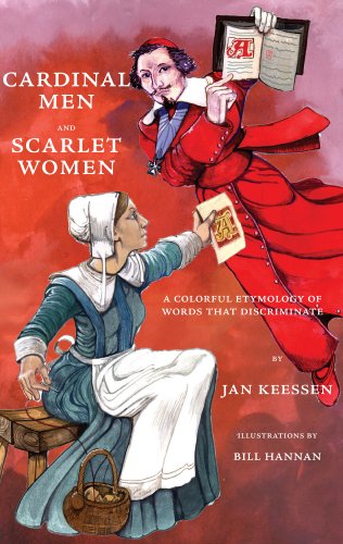 Beispielbild fr Cardinal Men and Scarlet Women: A Colorful Etymology of Words That Discriminate zum Verkauf von PaceSetter Books