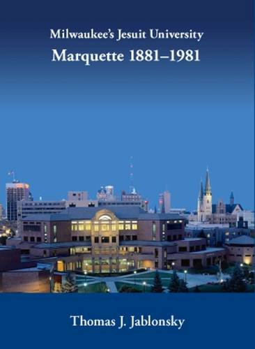 Imagen de archivo de Milwaukee's Jesuit University: Marquette, 1881-1981 (Urban Life Series) a la venta por Jenson Books Inc