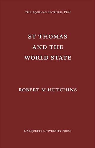 St. Thomas and the World State [Aquinas Lecture, 1949]