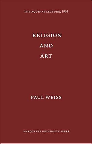 Religion & Art (Aquinas Lecture, 1963) (9780874621280) by Weiss, Paul