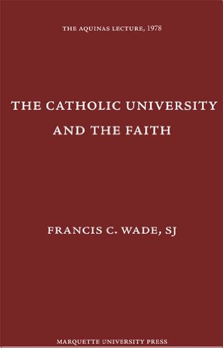 Beispielbild fr Catholic University and the Faith (Aquinas Lecture 42) zum Verkauf von Half Price Books Inc.