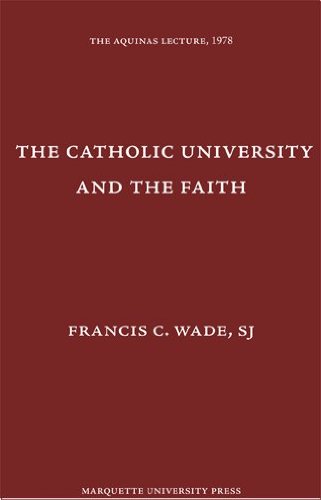 Imagen de archivo de The Catholic University and the Faith (The Aquinas Lectures) a la venta por PsychoBabel & Skoob Books