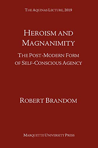 Imagen de archivo de HEROISM AND MAGNANIMITY: THE POST-MODERN FORM OF SELF-CONSCIOUS AGENCY (THE AQUINAS LECTURE 2019) a la venta por WONDERFUL BOOKS BY MAIL