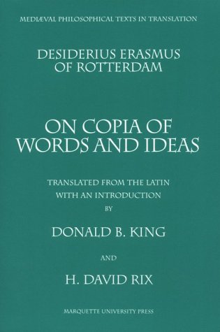 Beispielbild fr Desiderius Erasmus of Rotterdam: On Copia of Words and Ideas zum Verkauf von HPB-Ruby