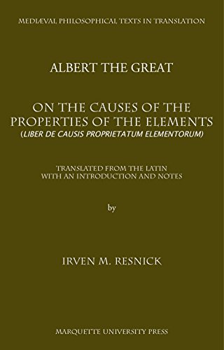 Imagen de archivo de Albert The Great On the Causes of the Properties of the Elements: Liber De Causis Proprietatium Elementorum a la venta por Revaluation Books