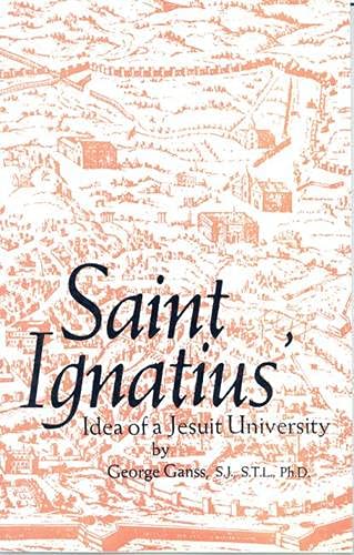 9780874624373: Saint Ignatius Idea of a Jesuit University: A Study in the History of Catholic Education Including Part Four of the Constitutions of the Society of Jesus