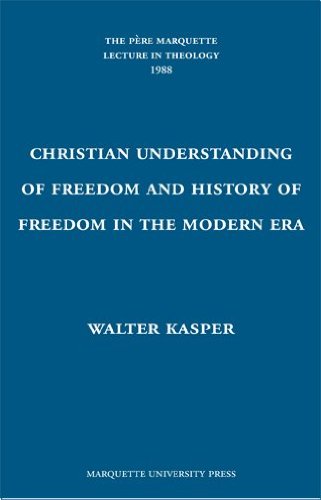 Stock image for The Christian Understanding of Freedom and the History of Freedom in the Modern Era (Pere Marquette Theology Lecture) for sale by Revaluation Books