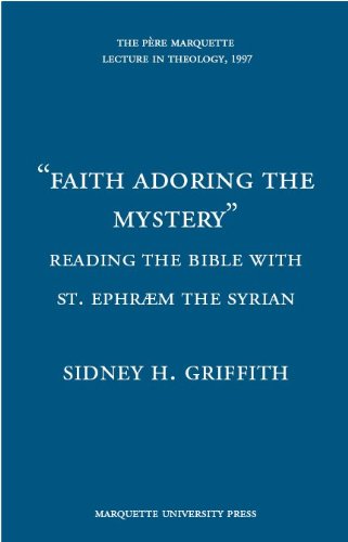 9780874625776: Faith Adoring the Mystery: Reading the Bible With St. Ephraem the Syrian (Pere Marquette Theology Lecture)