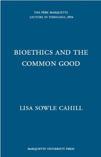 Beispielbild fr Bioethics and the Common Good (The Pere Marquette Lecture in Theology, 2004) zum Verkauf von WorldofBooks
