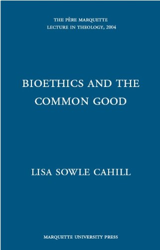 Imagen de archivo de Bioethics and the Common Good (The Pere Marquette Lecture in Theology, 2004) a la venta por WorldofBooks