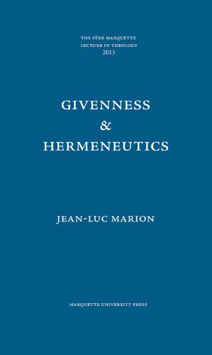 Beispielbild fr Givenness and Hermeneutics [The Pere Marquette Lecture in Theology, 2013] zum Verkauf von Windows Booksellers