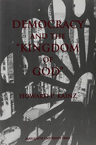 Imagen de archivo de Democracy and the "Kingdom of God" (Marquette Studies in Philosophy) a la venta por Midtown Scholar Bookstore