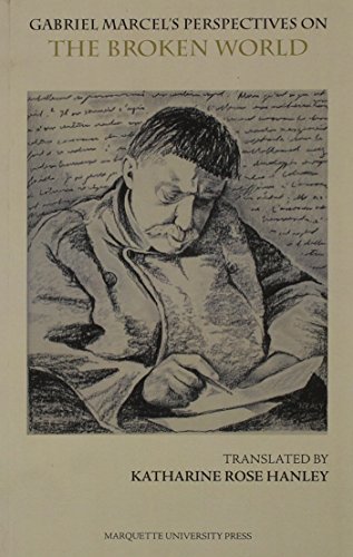 9780874626179: Gabriel Marcel's Perspectives on the Broken World: The Broken World, a Four-Act Play : Followed by Concrete Approaches to Investigating the ... in Philosophy) by Gabriel Marcel (1998-07-03)