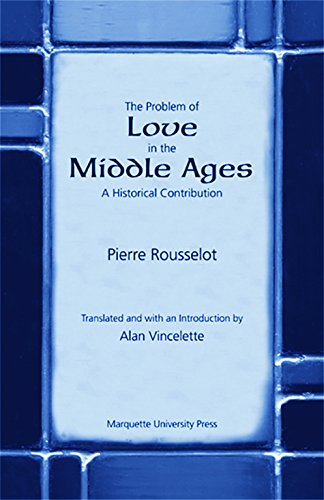 The Problem of Love in the Middle Ages: A Historical Contribution (Marquette Studies in Philosophy) (9780874626230) by Rousselot, Pierre; Vandevelde, Pol