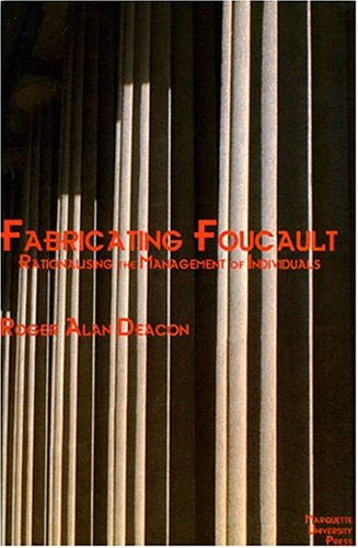 Stock image for Fabricating Foucault: Rationalising the Management of Individuals (Marquette Studies in Philosophy) for sale by austin books and more