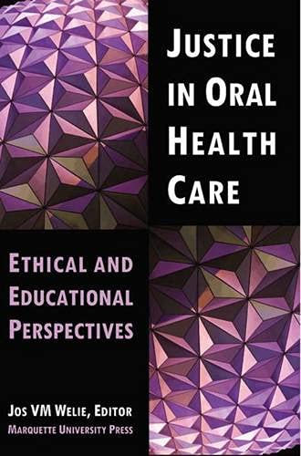 Imagen de archivo de Justice in Oral Health Care: Ethical and Educational Perspectives a la venta por ThriftBooks-Dallas