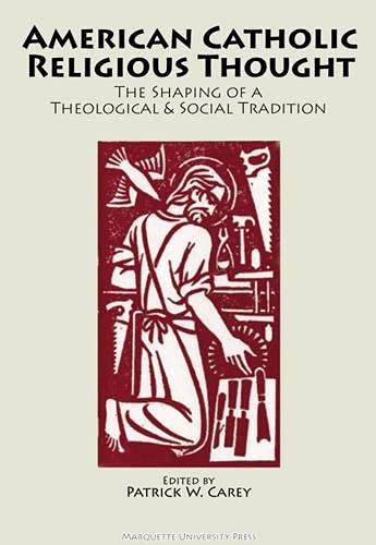 Stock image for American Catholic Religious Thought: The Shaping Of A Theological Social Tradition (MARQUETTE STUDIES IN THEOLOGY) for sale by Front Cover Books