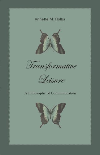 Beispielbild fr Transformative Leisure: A Philosophy of Communication zum Verkauf von ThriftBooks-Atlanta