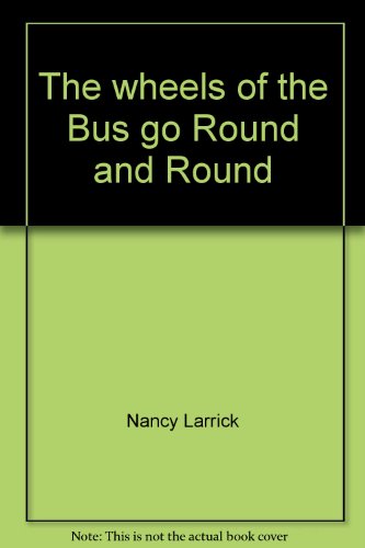Beispielbild fr The wheels of the Bus go Round and Round zum Verkauf von ThriftBooks-Dallas