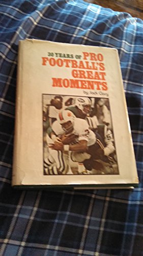 Imagen de archivo de 30 years of pro football's great moments a la venta por Wonder Book