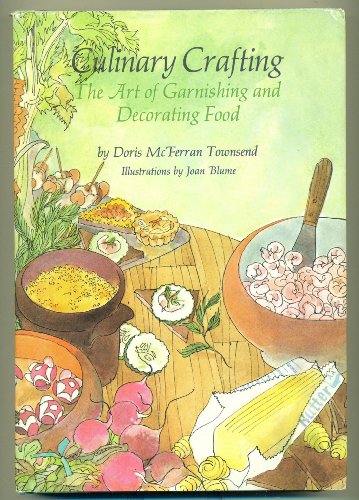 Imagen de archivo de Culinary Crafting: The Art of Garnishing and Decorating Food a la venta por HPB-Emerald