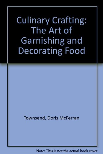 9780874690033: Culinary Crafting: The Art of Garnishing and Decorating Food
