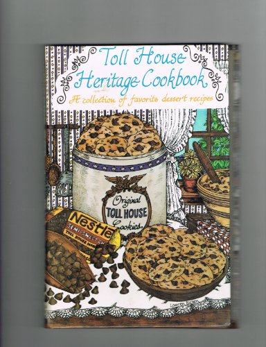 Beispielbild fr Toll House Heritage Cookbook: A Collection of Favorite Dessert Recipes zum Verkauf von Wonder Book