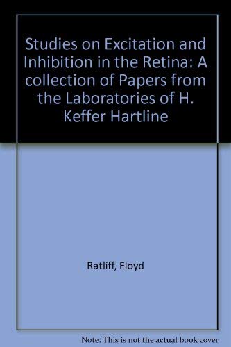 Stock image for Studies on excitation and inhibition in the retina: A collection of papers from the laboratories of H. Keffer Hartline for sale by ThriftBooks-Dallas