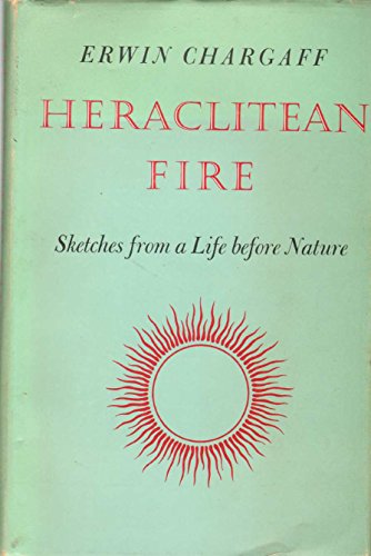 Heraclitean Fire: Sketches from a Life Before Nature