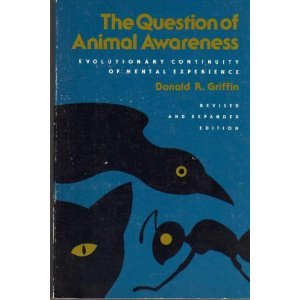 Beispielbild fr Question of Animal Awareness: Evolutionary Continuity of Mental Experience zum Verkauf von Half Price Books Inc.