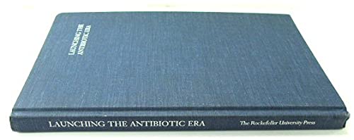 Imagen de archivo de Launching the Antibiotic Era: Personal Accounts of the Discovery and Use of the First Antibiotics a la venta por Sequitur Books