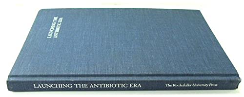 9780874700473: Launching the Antibiotic Era: Personal Accounts of the Discovery and Use of the First Antibiotics
