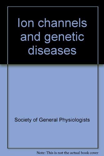Stock image for Ion channels and genetic diseases (Society of General Physiologists series. 48th annual symposium) for sale by RWL GROUP  (Booksellers)